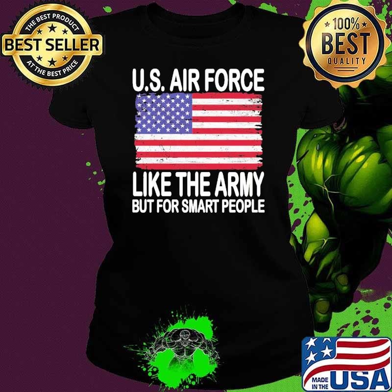 Us Air Force Like The Army But For Smart People Usa flag T-Shirt
