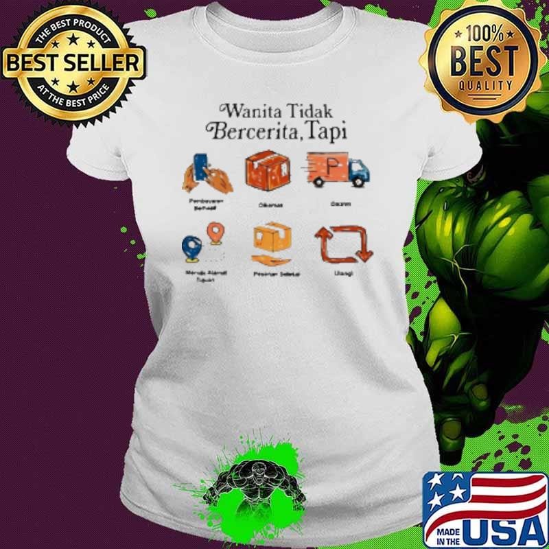 Wanita Tidak Bercerita Tapi Shirt