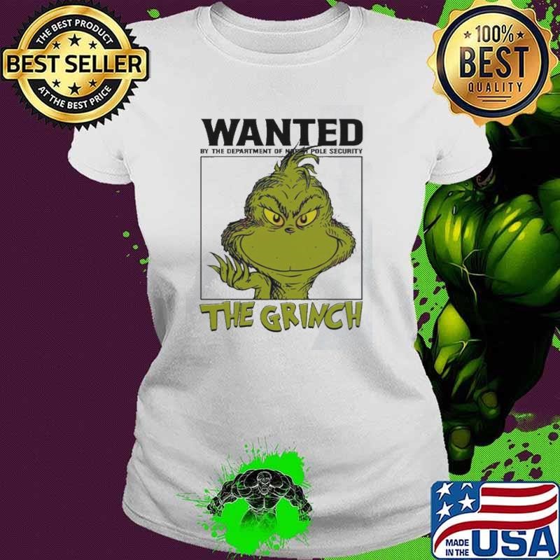 Wanted By The Department Of North Pole Security The Grinch Christmas Shirt
