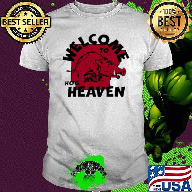 Welcome To Hog Heaven Arkansas Razorbacks Shirt