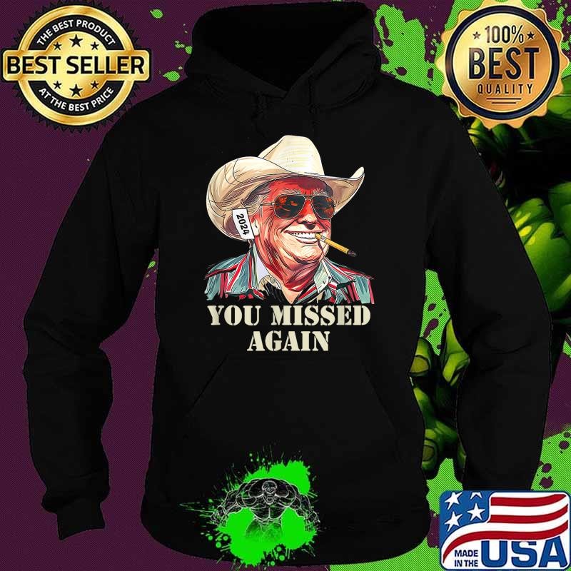 Western Trump Cowboy You Missed Again Hoodie