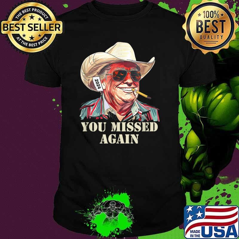 Western Trump Cowboy You Missed Again T-Shirt