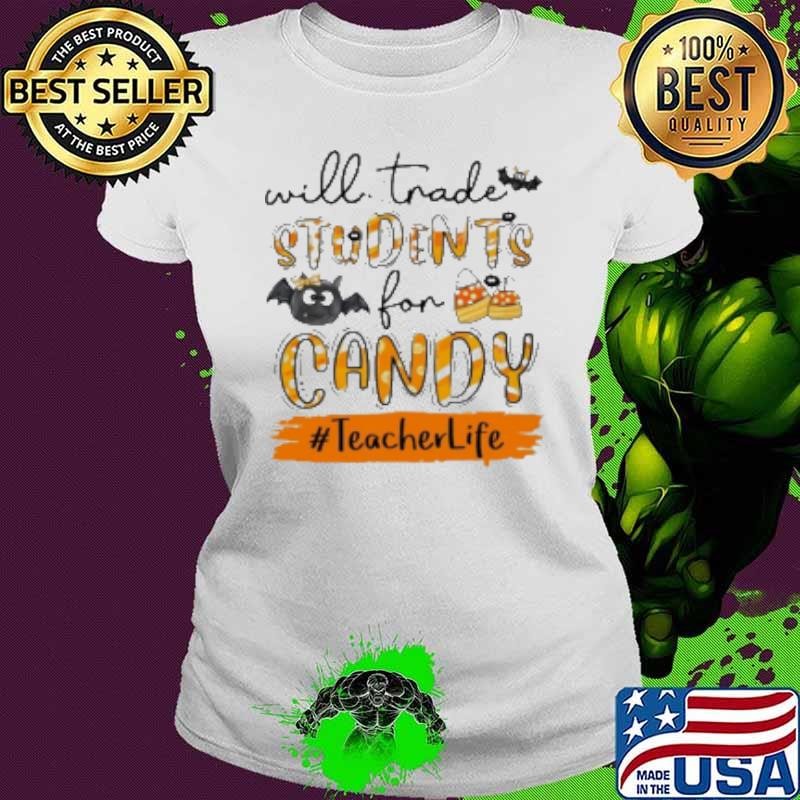 Will Trade Students For Candy Teacher Shirt