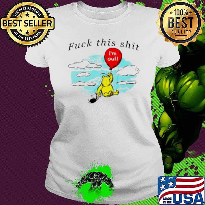 Winnie The Pooh Fuck This Shit Shirt
