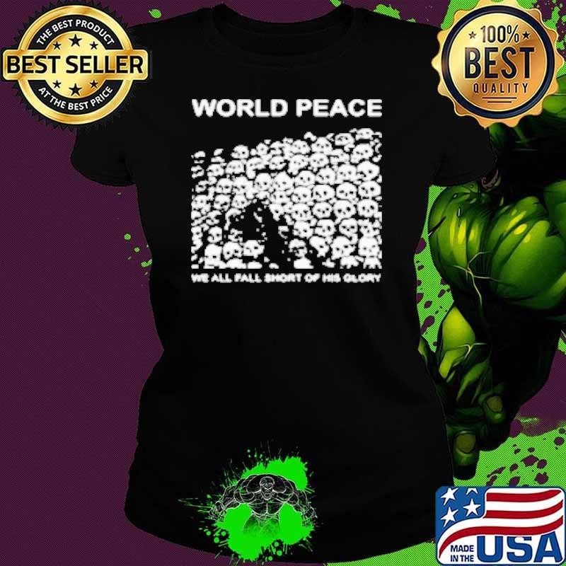 Worldfuckingpeace Store World Peace We All Fall Short Of His Glory Shirt