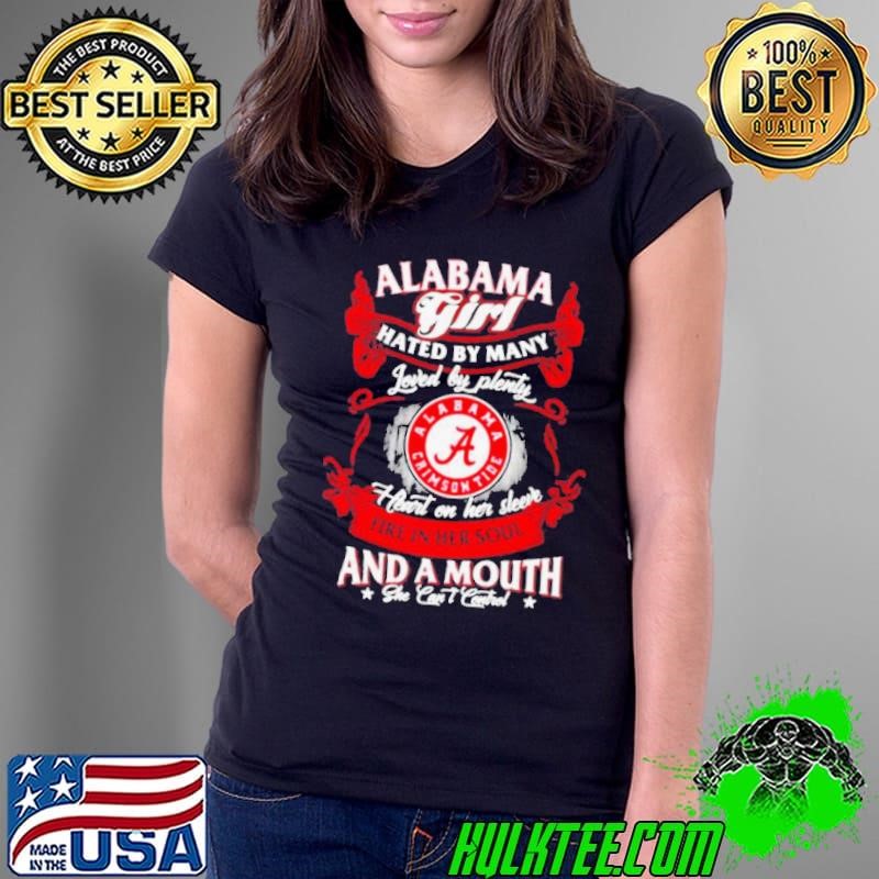 Alabama Crimson Tide girl hated by many loved by plenty heart on her sleeve fire in her Ladies Tee
