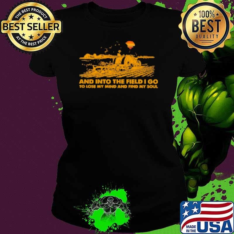 And Into The Field I Lose My Mind Farmer Yellow Ladies tee