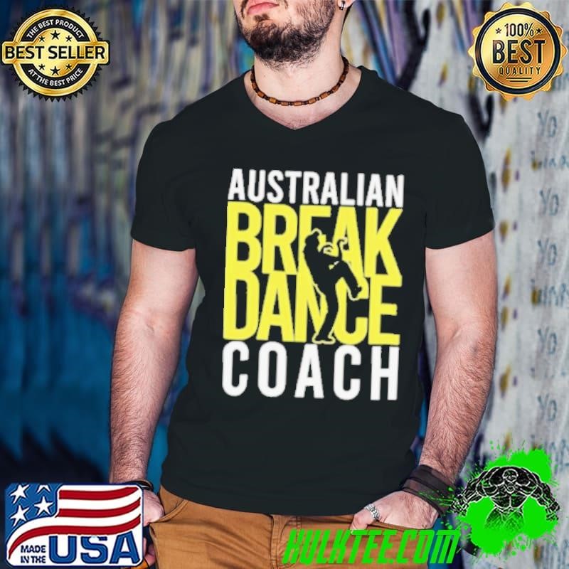 Australian Breakdance Coach Costume Break Dancer Matching shirt