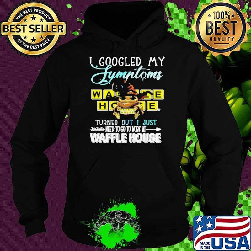 Baby Yoda Hug I Googled My Symptoms Turns Out I Just Need To Go To Work At Waffle House Hoodie