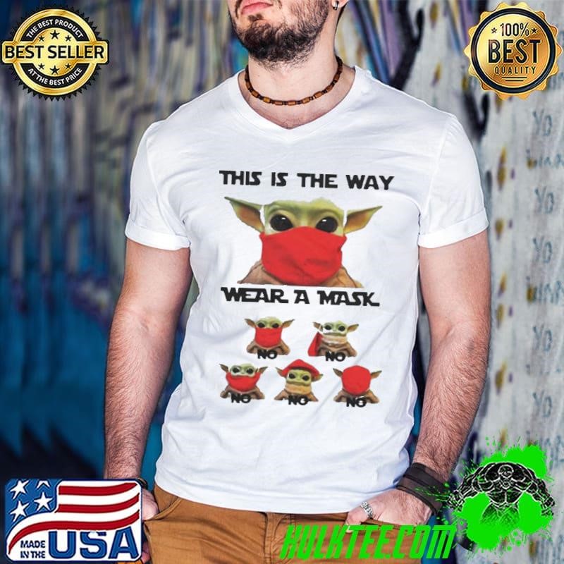 Baby Yoda grogu this is the way wear a mask shirt