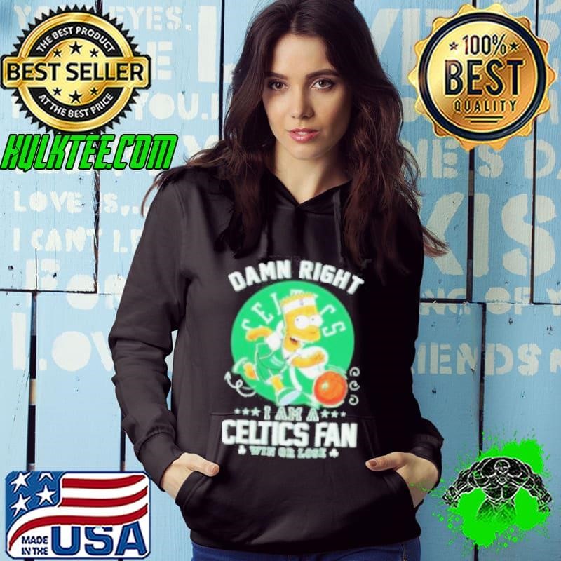 Bart Simpson damn right I am a Boston Celtics fan win or lose Hoodie