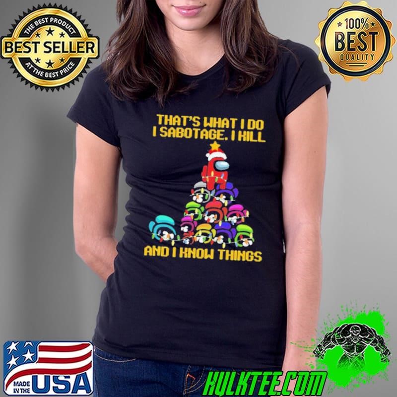 Best Among us Christmas I sabotage I kill and I know things Ladies Tee