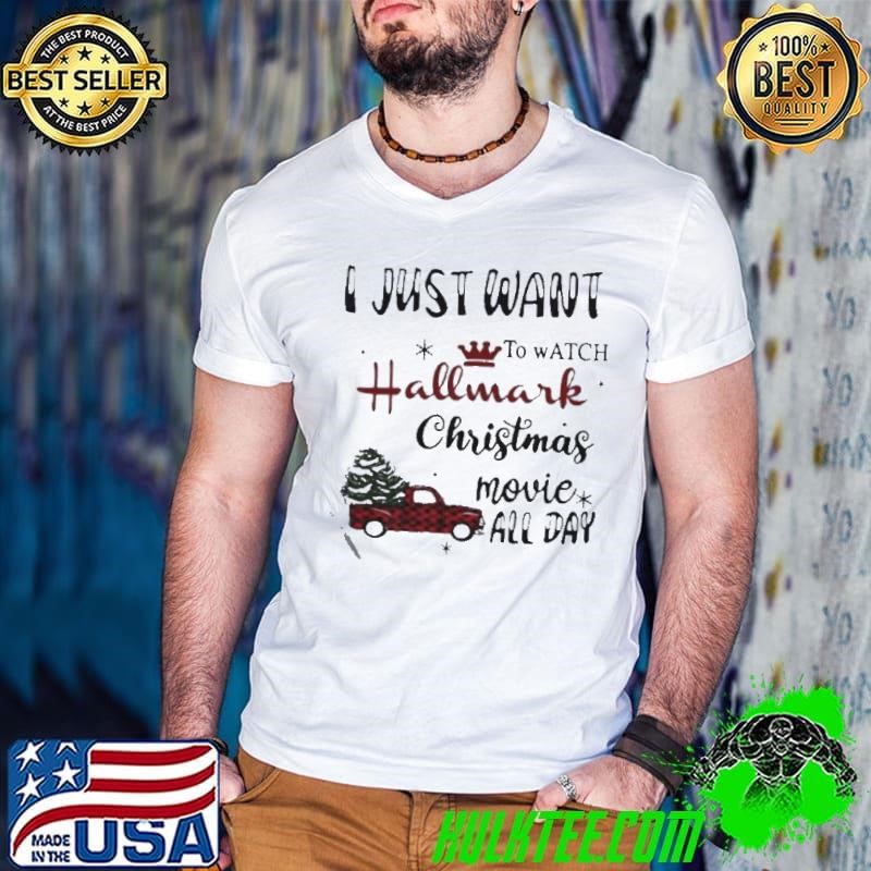 Best I Just Want To Watch Hallmark Christmas Movie Allday Car Xmas shirt