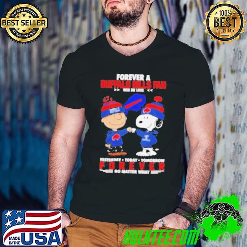 Bills Just Hate Us Forever A Buffalo Bills Fan Win Or Lose Forever No Matter What Shirt