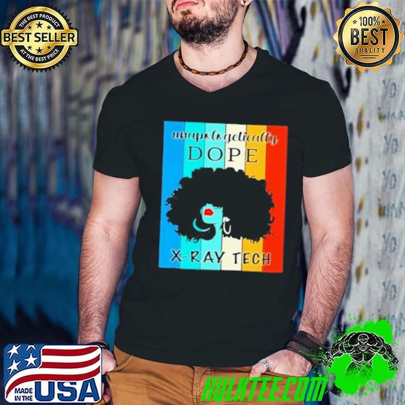 Black Girl Unapologetically Dope XRay Tech Vintage shirt
