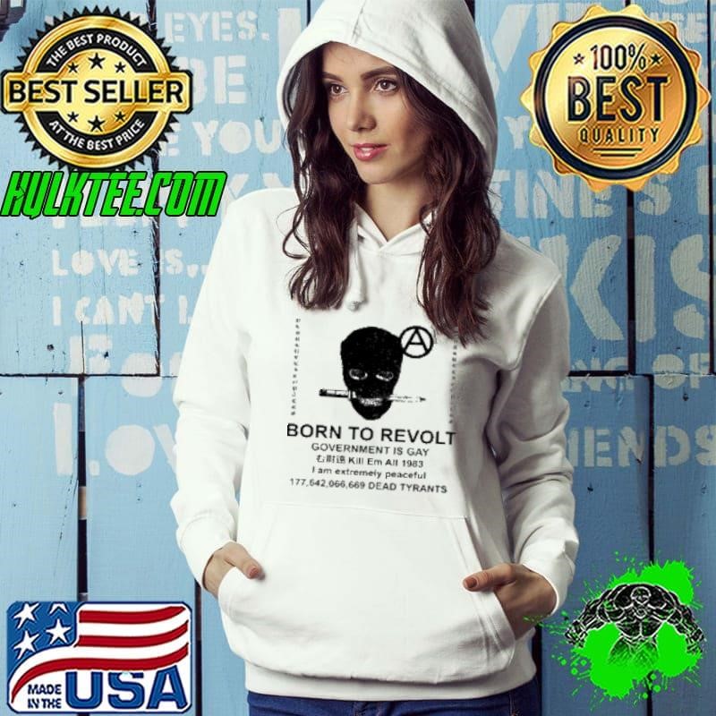 Born to revolt government is gay kill em all 1983 i am extremely peaceful Dead Tyrants Hoodie