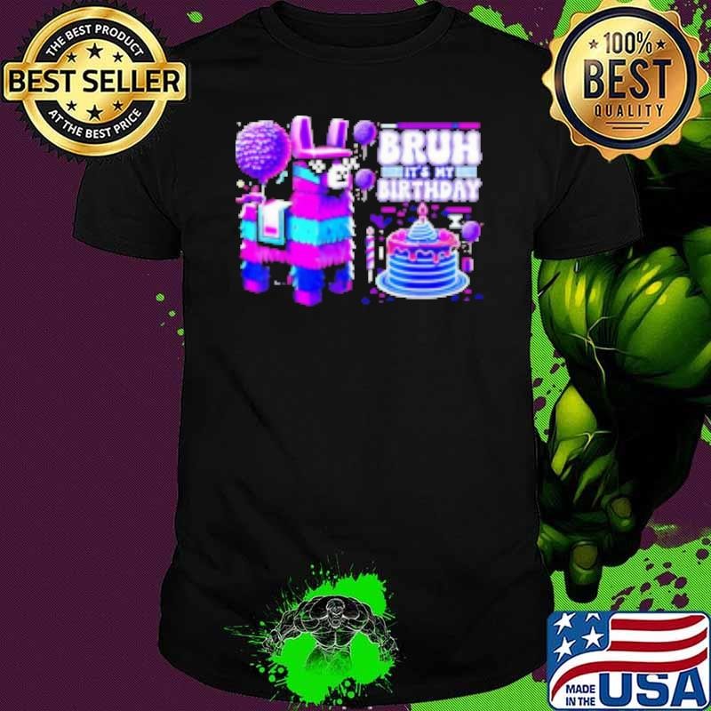 Bruh its my birthday llama pinata boy girl family party bday Shirt