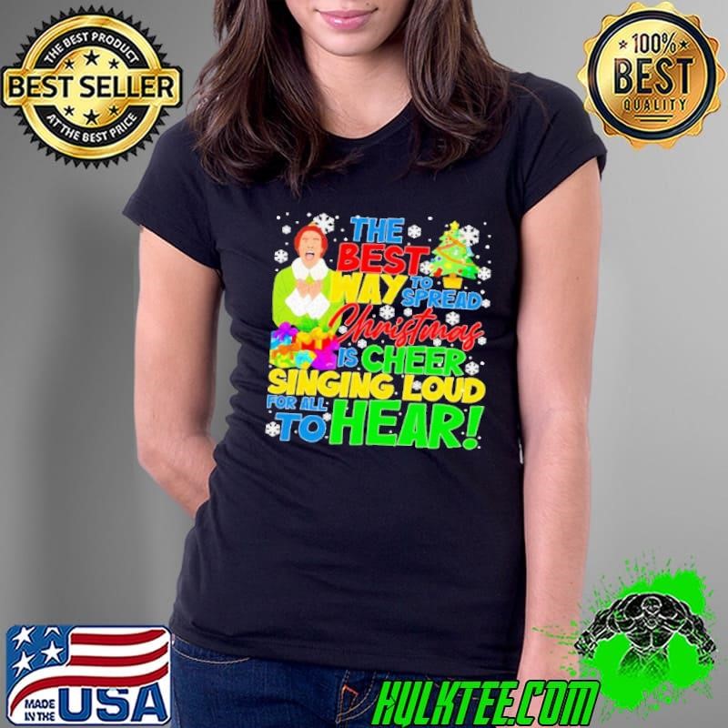 Buddy Ho#Bbs The Best Way To Spread Christmas Is Cheer Sining Loud 2024 Shirt