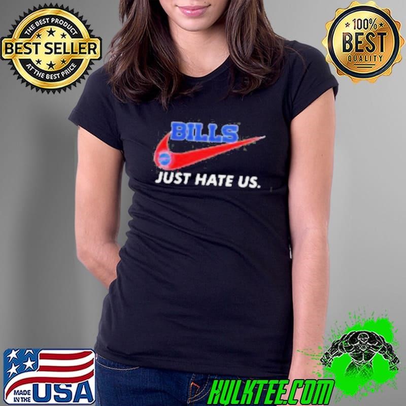 Buffalo Bills X Nike Just Hate Us shirt