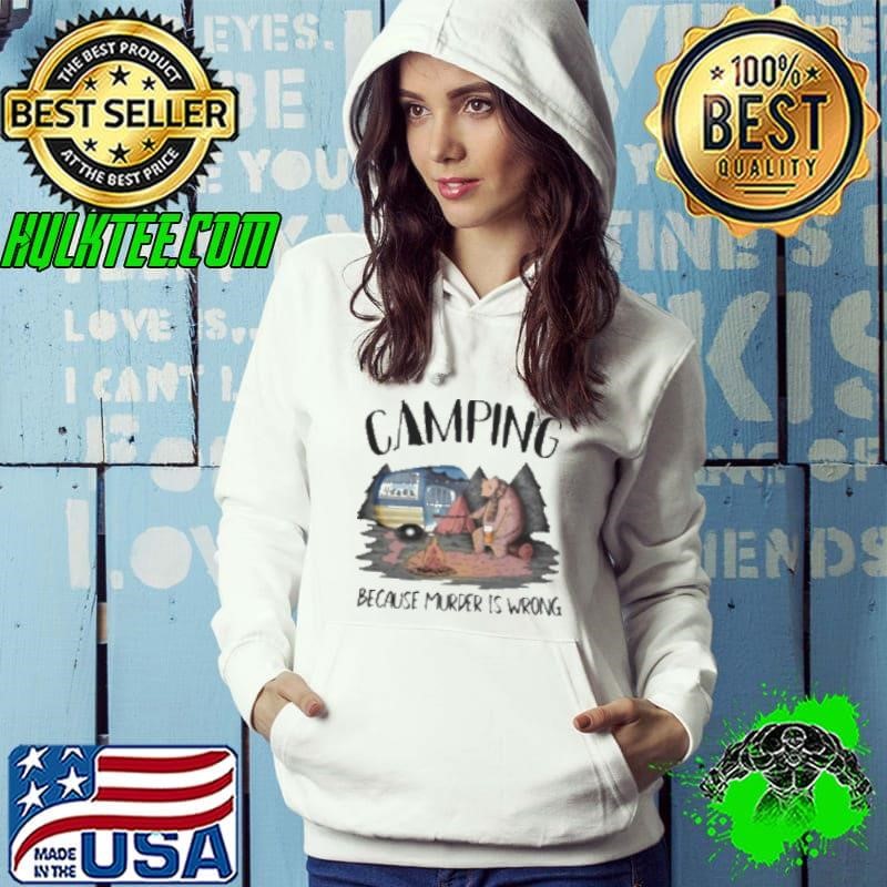 Camping Because Murder Is Wrong Shirt