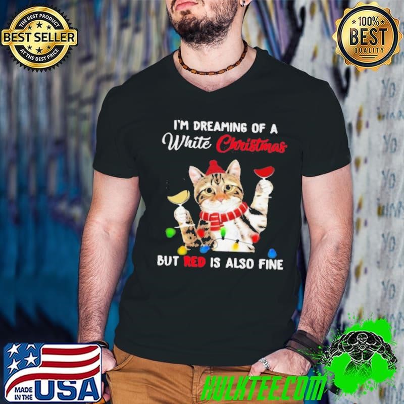 Cat I’m Dreaming Of A White Christmas But Red Is Also Fine shirt