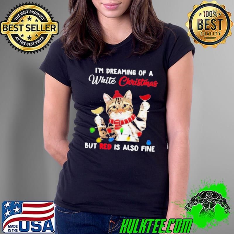 Cat I’m Dreaming Of A White Christmas But Red Is Also Fine Ladies Tee