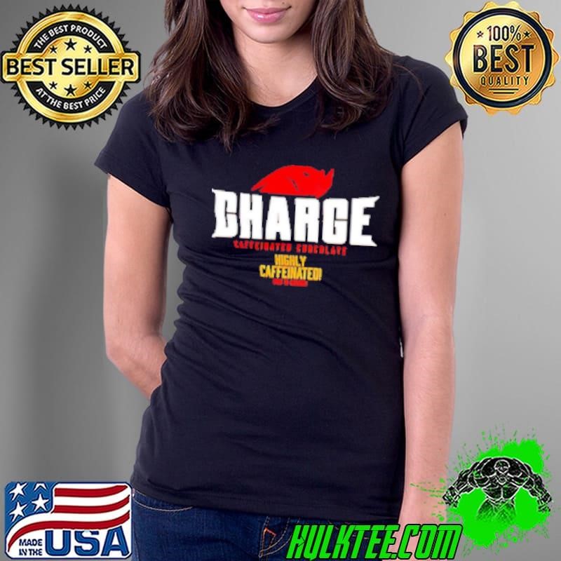 Charge Caffeinated Chocolate highly caffeinated Shirt
