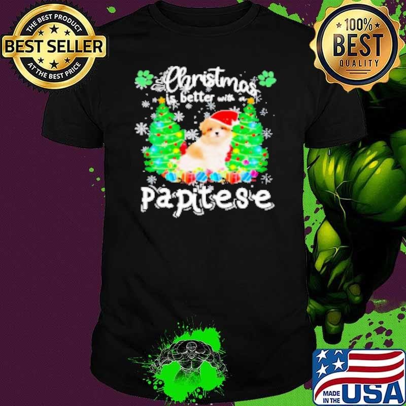 Christmas Is Better With A Papitese Dog Shirt