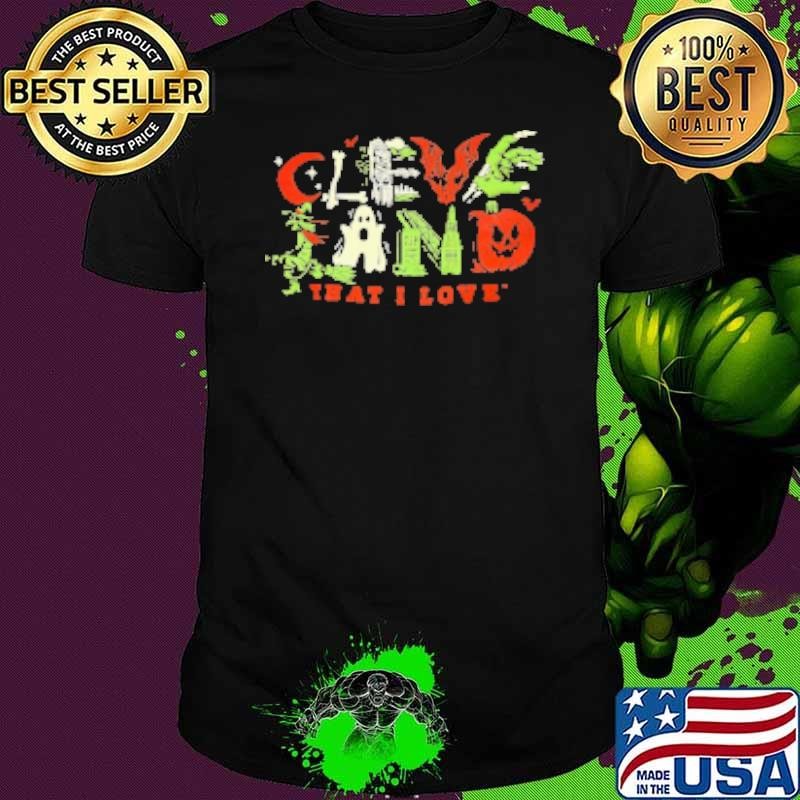 Cleveland that I love you Halloween Shirt