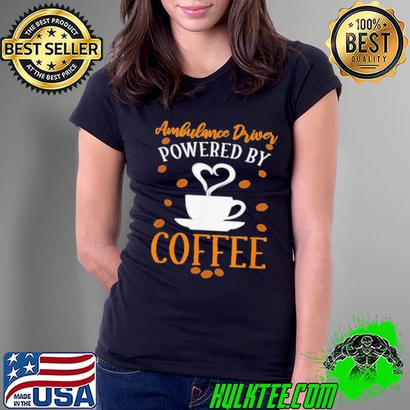 Coffee and Ambulance Driver shirt