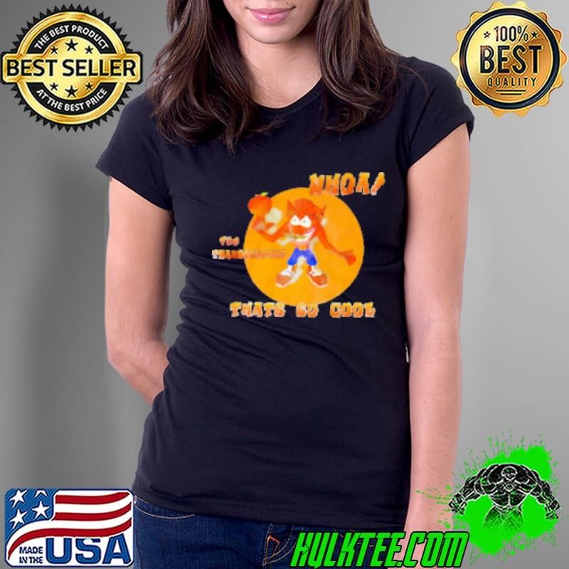 Crash Bandicoot whoa you transcendah thats so cool Shirt