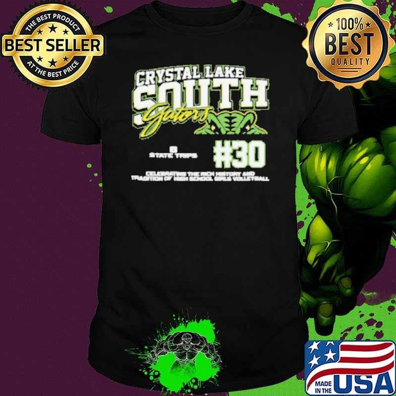 Crystal Lake South Gators #30 Celebrating The Rich History And Tradition Of High School Girls Volleyball Shirt