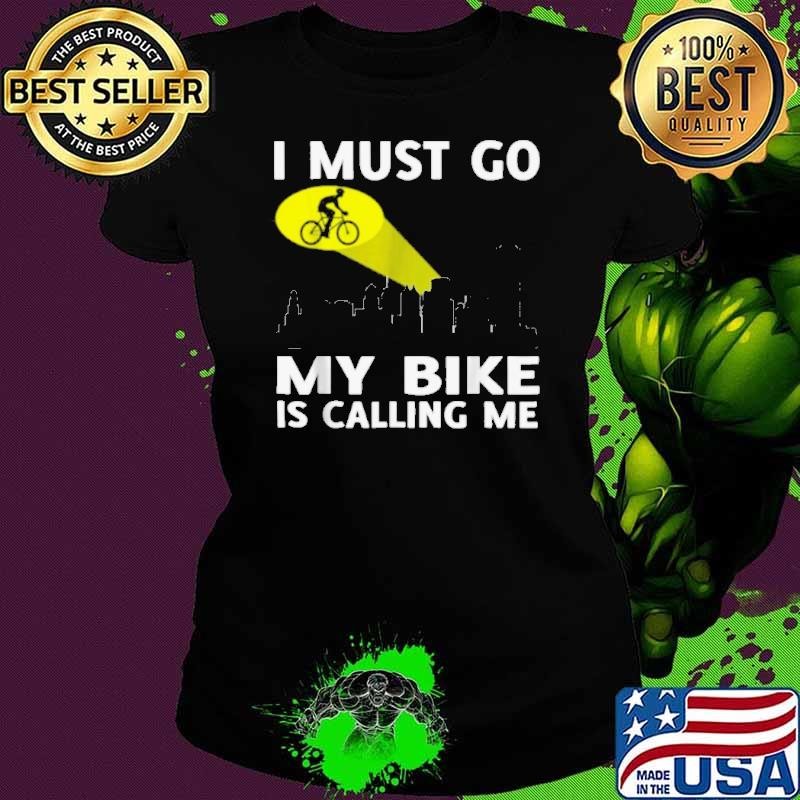 Cycling Is Calling And I Must Go shirt