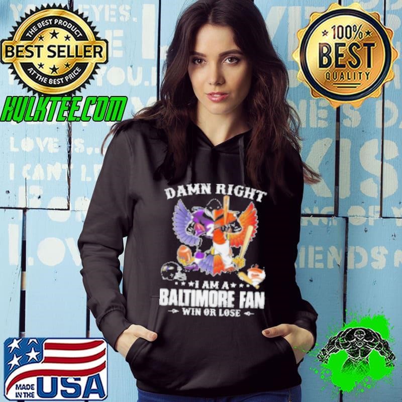 Damn Right I Am A Baltimore Fan Win Or Lose Mascot Half Ravens Half Orioles 2024 Hoodie