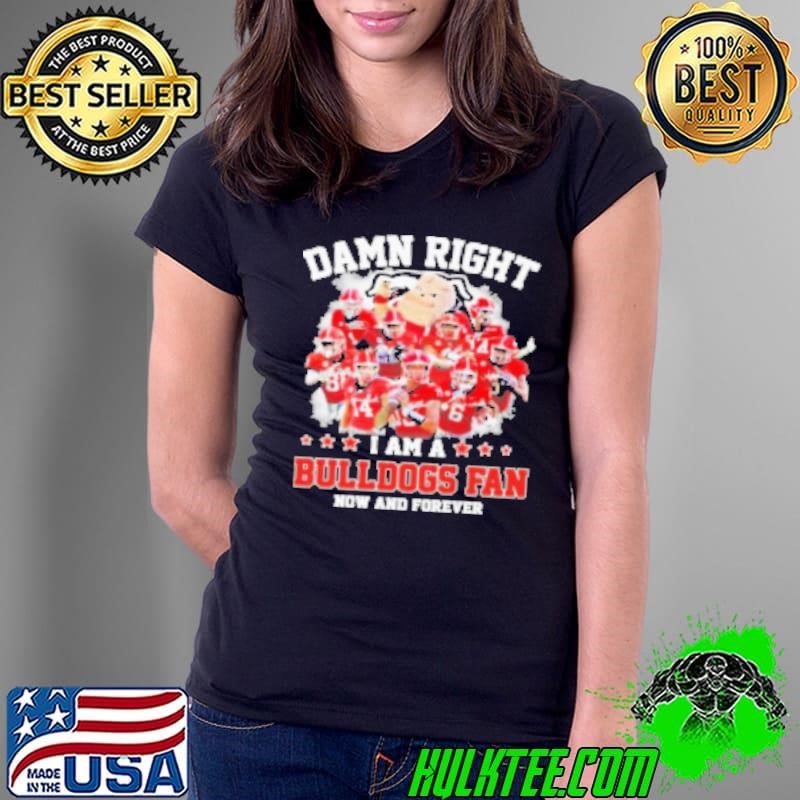 Damn Right I Am A Georgia Bulldogs 2024 Fan Now And Forever Signatures Shirt
