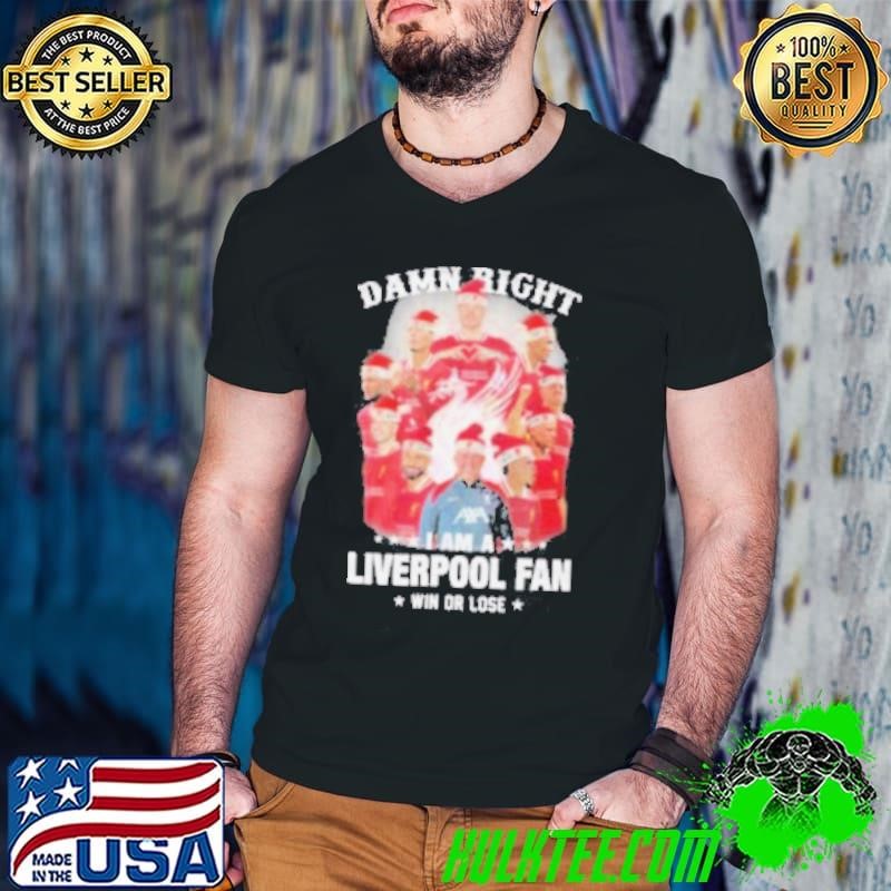 Damn Right I Am A Liverpool Fan Win Or Lose Merry Christmas Shirt