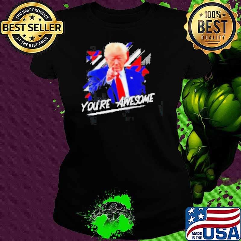 Donald J Trump You’re Awesome Ladies tee