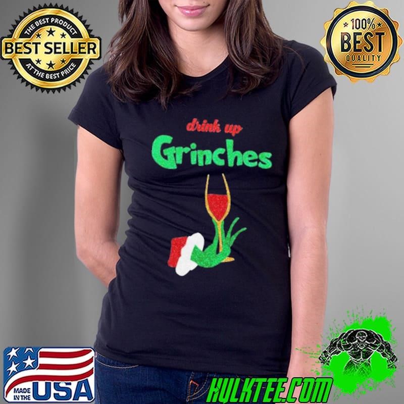 Drink Up Grinches shirt