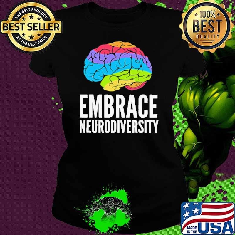 Embrace Neurodiversity Brain Adhd Autism Asd Awareness shirt