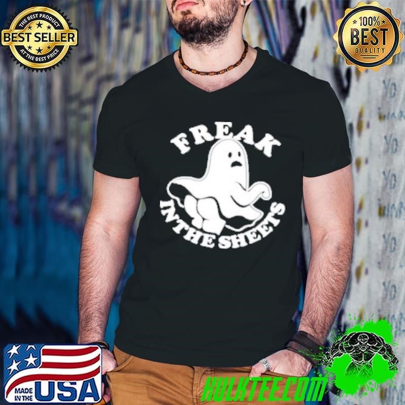 Freak In The Sheets Halloween Ghost Shirt