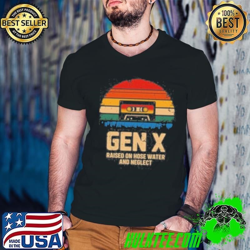 Gen X Raised On Hose Water Retro Vintage Cassette Shirt