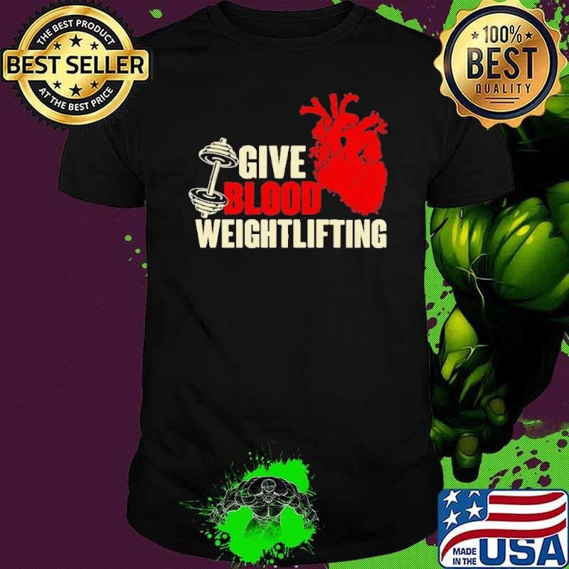 Give Blood Weightlifting shirt
