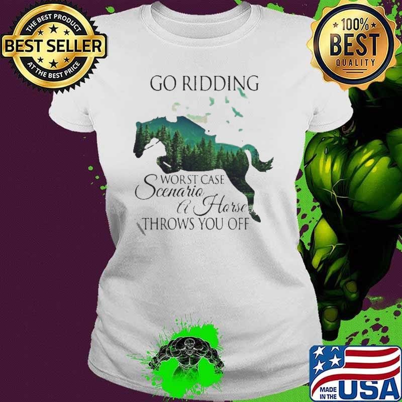 Go Ridding Worst Case Scenario A Horse Throws You Off Ladies tee