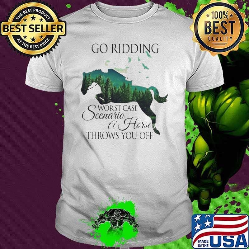 Go Ridding Worst Case Scenario A Horse Throws You Off Unisex