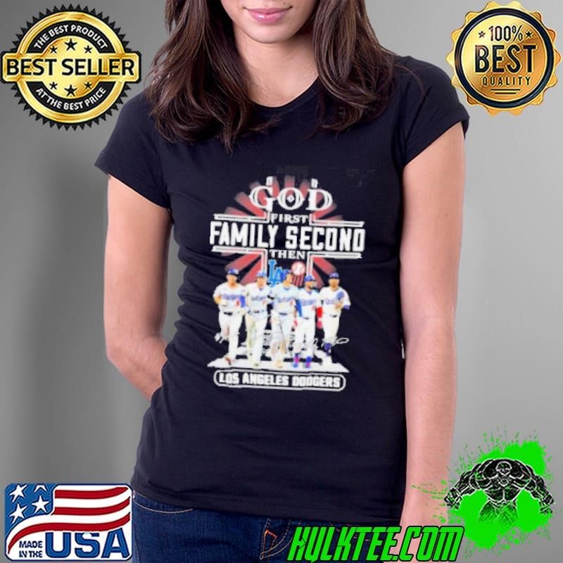 God First Family Second Then Los Angeles Dodgers 2024 Signatures Shirt
