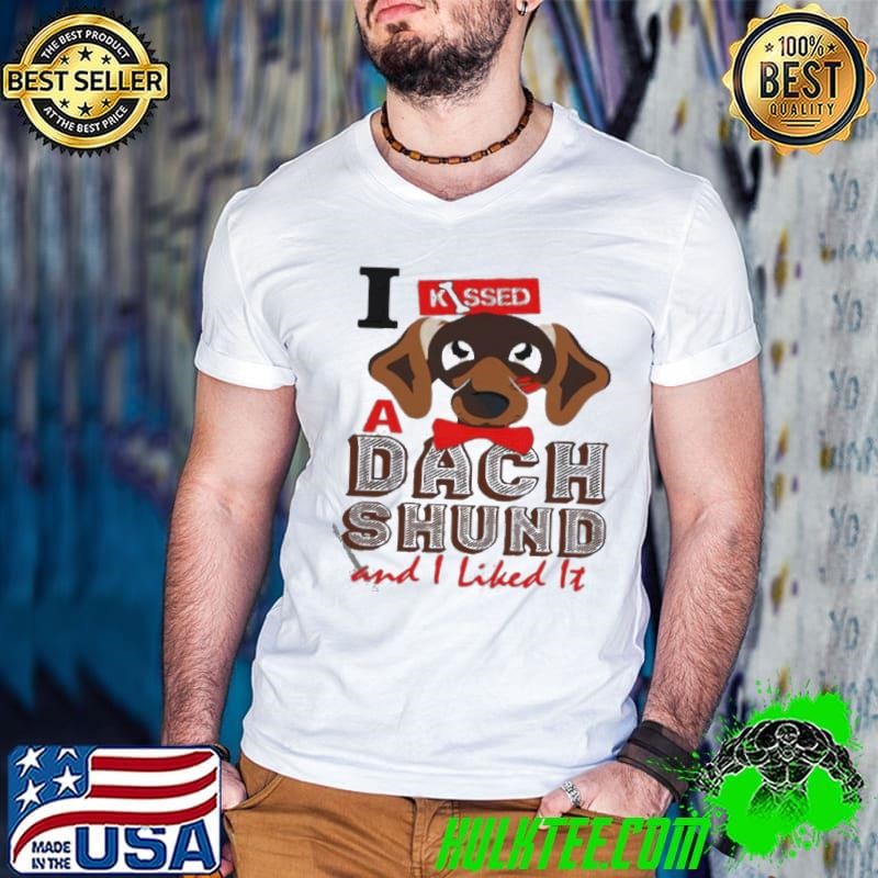 Grateful I Kissed A Dach Shund And I Liked It Dog shirt