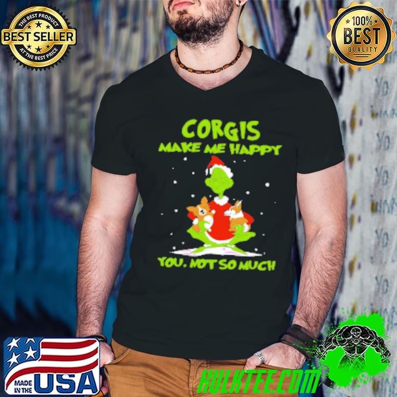 Grinch Corgis Make Me Happy You Not So Much Christmas Shirt