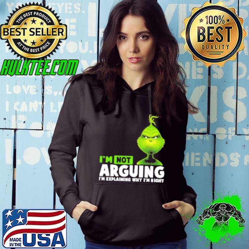 Grinch I'm Not Arguing I'm Explaining Why I'm Right Hoodie