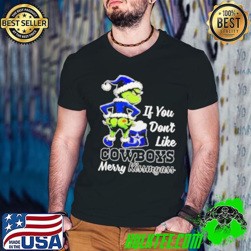 Grinch if you don’t like Cowboys merry kiss my ass Christmas shirt
