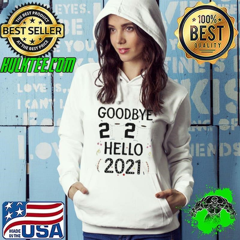 Happy New Year 2021 Hello Eve Goodbye 2020 Hoodie